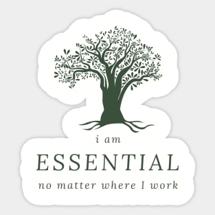 I AM ESSENTIAL NO MATTER WHERE I WORK Sticker